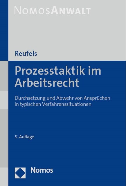 Prozesstaktik Im Arbeitsrecht: Durchsetzung Und Abwehr Von Anspruchen in Typischen Verfahrenssituationen (Paperback, 5)