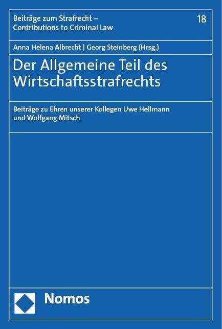 Der Allgemeine Teil Des Wirtschaftsstrafrechts: Beitrage Zu Ehren Unserer Kollegen Uwe Hellmann Und Wolfgang Mitsch (Paperback)