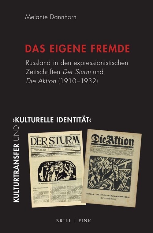 Das Eigene Fremde: Russland in Den Expressionistischen Zeitschriften Der Sturm Und Die Aktion (1910-1932) (Hardcover)