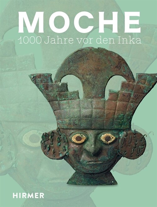 Moche: 1000 Jahre VOR Den Inka (Hardcover)