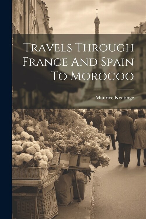 Travels Through France And Spain To Morocoo (Paperback)