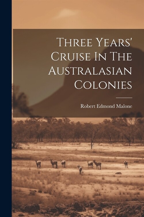 Three Years Cruise In The Australasian Colonies (Paperback)