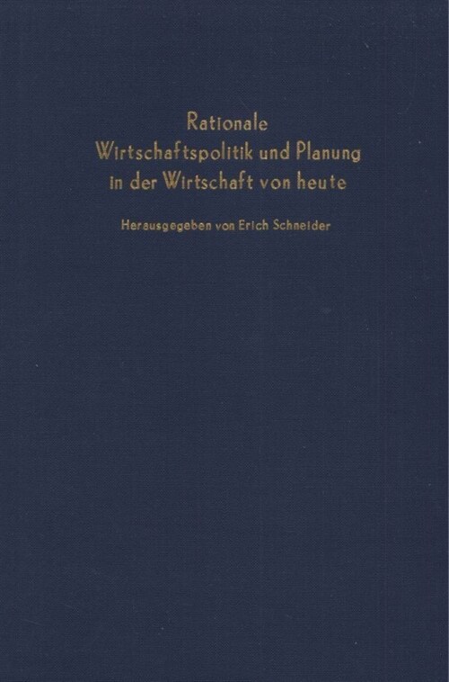 Rationale Wirtschaftspolitik Und Planung in Der Wirtschaft Von Heute: Verhandlungen Auf Der Tagung Des Vereins Fur Socialpolitik in Hannover 1966 (Hardcover)