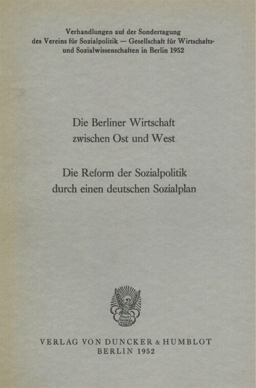 Die Berliner Wirtschaft Zwischen Ost Und West: Die Reform Der Sozialpolitik Durch Einen Deutschen Sozialplan. Verhandlungen Auf Der Sondertagung Des V (Paperback)