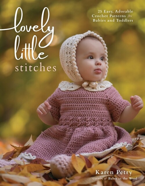 Lovely Little Stitches: 25 Easy, Adorable Crochet Patterns for Babies and Toddlers (Paperback)