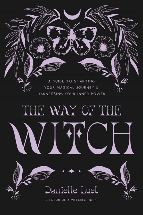 The Way of the Witch: A Guide to Starting Your Magical Journey and Activating Your Inner Power (Paperback)