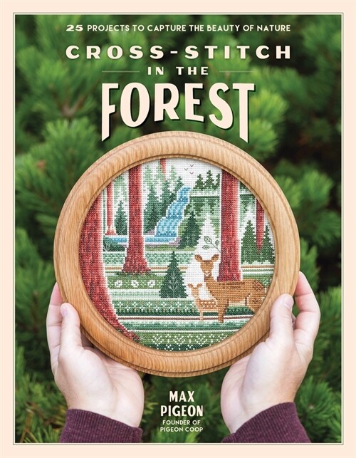 Cross-Stitch in the Forest: 25 Projects to Capture the Beauty of Nature (Paperback)