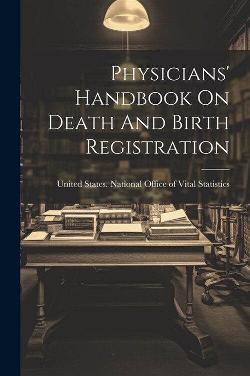 Physicians Handbook On Death And Birth Registration (Paperback)