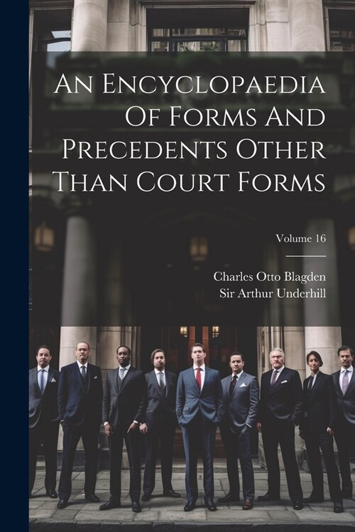 An Encyclopaedia Of Forms And Precedents Other Than Court Forms; Volume 16 (Paperback)