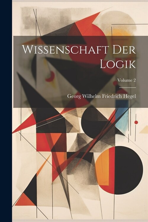 Wissenschaft Der Logik; Volume 2 (Paperback)