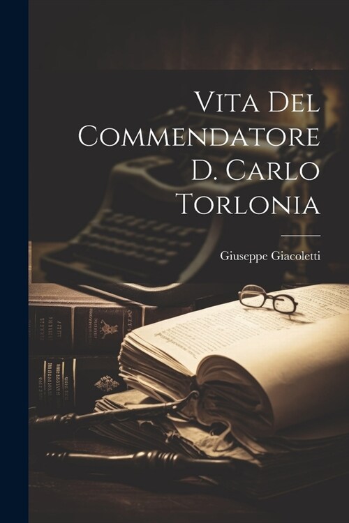 Vita Del Commendatore D. Carlo Torlonia (Paperback)