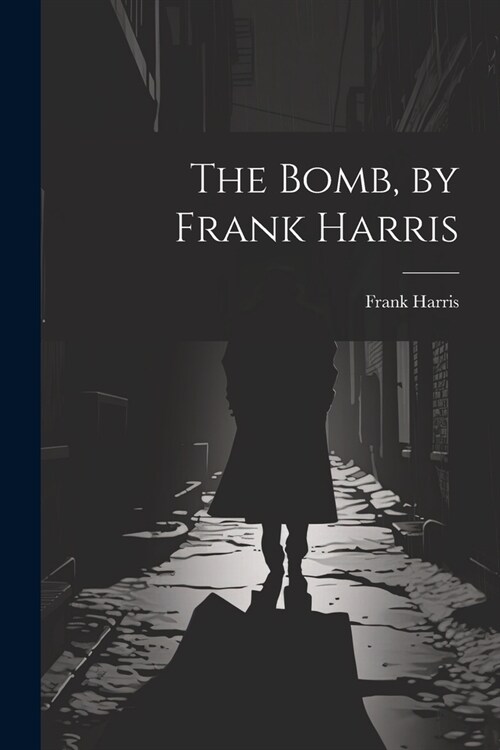The Bomb, by Frank Harris (Paperback)