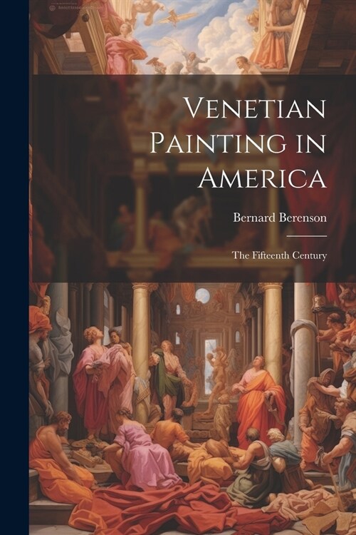 Venetian Painting in America: The Fifteenth Century (Paperback)