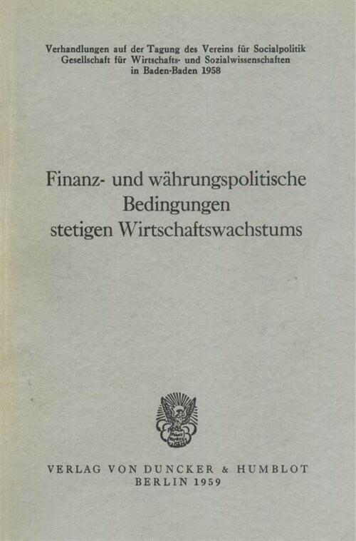 Finanz- Und Wahrungspolitische Bedingungen Stetigen Wirtschaftswachstums: Verhandlungen Auf Der Tagung Des Vereins Fur Socialpolitik in Baden-Baden 19 (Paperback)