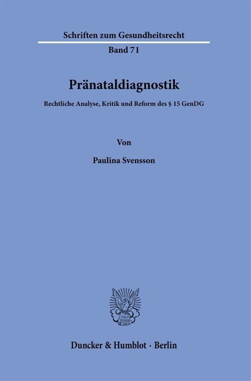 Pranataldiagnostik: Rechtliche Analyse, Kritik Und Reform Des 15 Gendg (Paperback)
