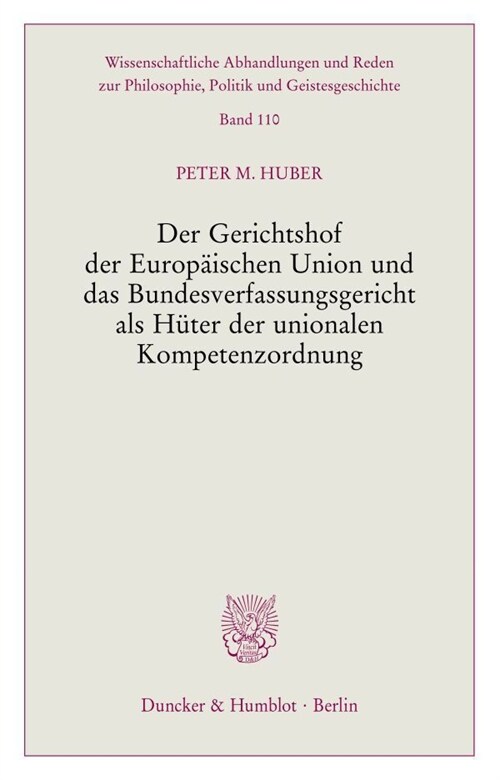 Der Gerichtshof Der Europaischen Union Und Das Bundesverfassungsgericht ALS Huter Der Unionalen Kompetenzordnung (Paperback)