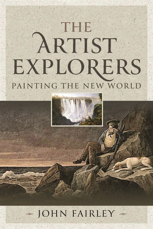 The Artist Explorers : Painting The New World (Hardcover)