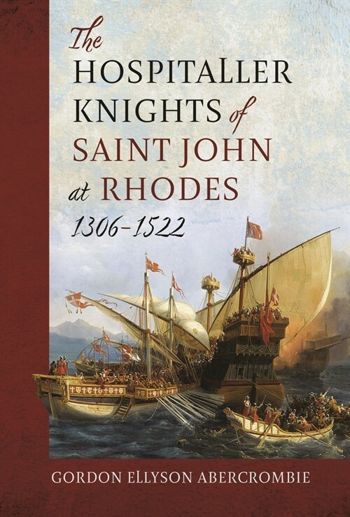 The Hospitaller Knights of Saint John at Rhodes 1306-1522 (Hardcover)