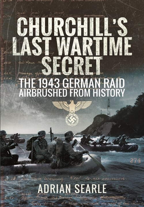 Churchills Last Wartime Secret : The 1943 German Raid Airbrushed from History (Paperback)