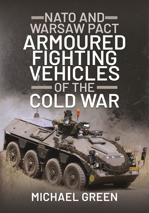 NATO and Warsaw Pact Armoured Fighting Vehicles of the Cold War (Hardcover)