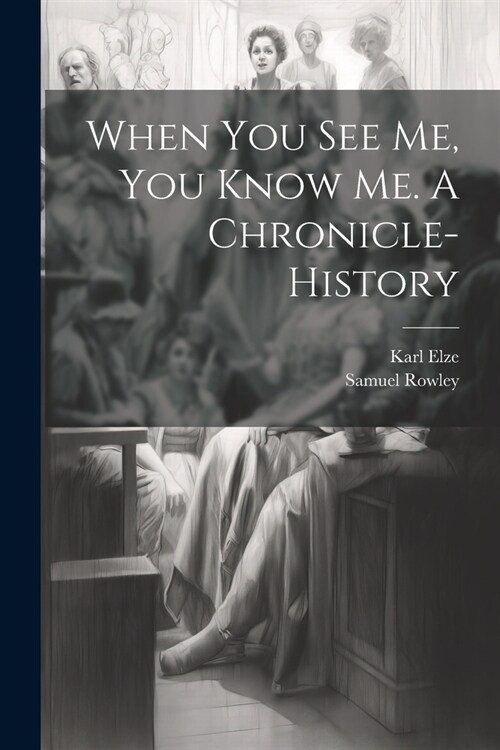 When you see me, you Know me. A Chronicle-history (Paperback)