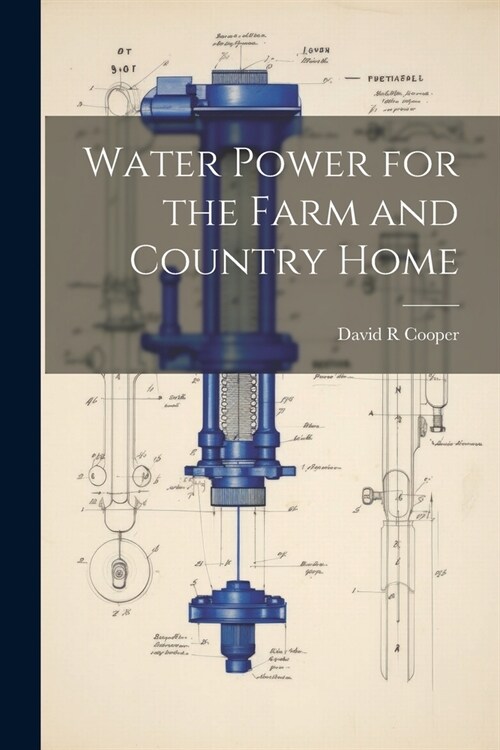 Water Power for the Farm and Country Home (Paperback)