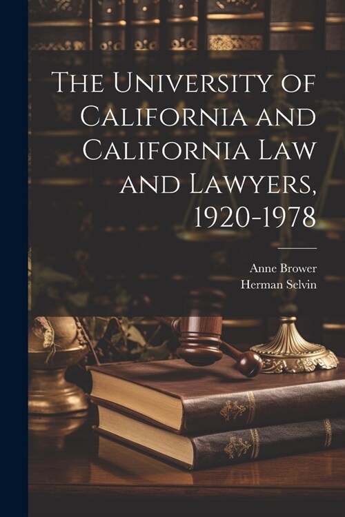 The University of California and California law and Lawyers, 1920-1978 (Paperback)