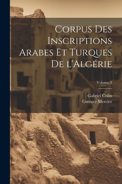Corpus des inscriptions arabes et turques de lAlg?ie; Volume 2 (Paperback)