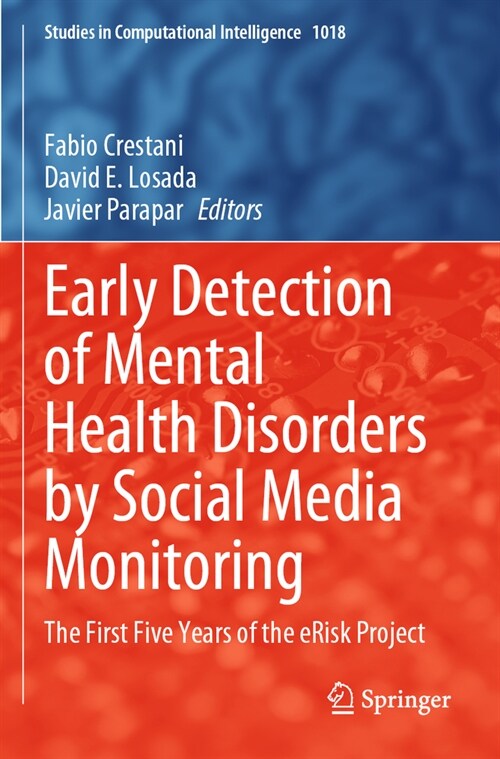 Early Detection of Mental Health Disorders by Social Media Monitoring: The First Five Years of the Erisk Project (Paperback, 2022)