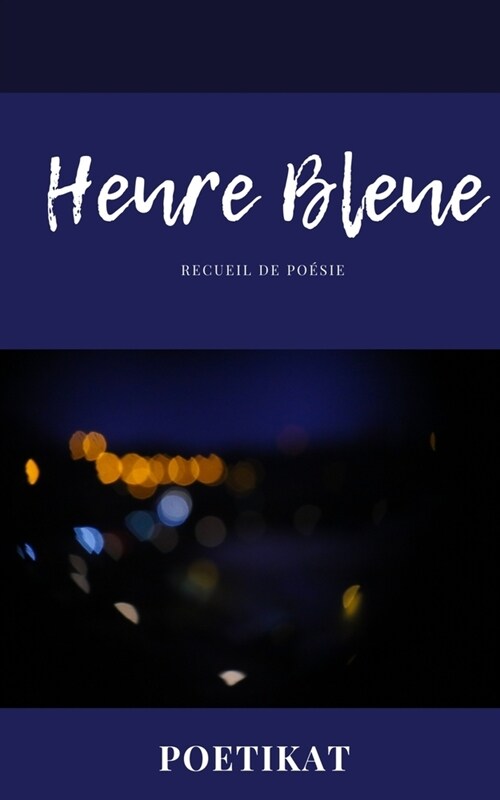 Heure Bleue: Recueil de po?ie (Paperback)