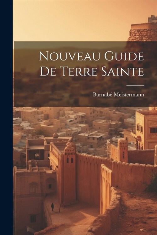 Nouveau Guide De Terre Sainte (Paperback)