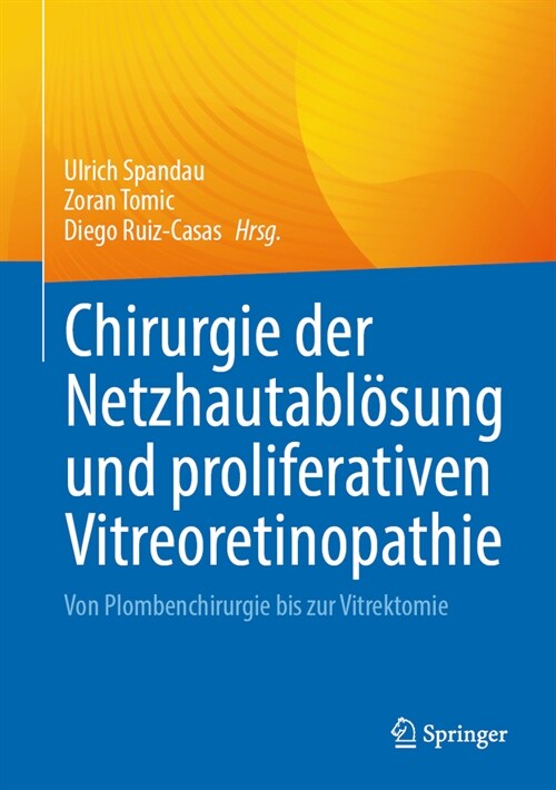 Chirurgie Der Netzhautabl?ung Und Proliferativen Vitreoretinopathie: Von Plombenchirurgie Bis Zur Vitrektomie (Hardcover, 1. Aufl. 2024)