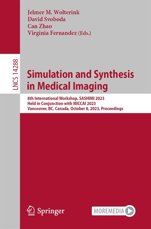 Simulation and Synthesis in Medical Imaging: 8th International Workshop, Sashimi 2023, Held in Conjunction with Miccai 2023, Vancouver, Bc, Canada, Oc (Paperback, 2023)
