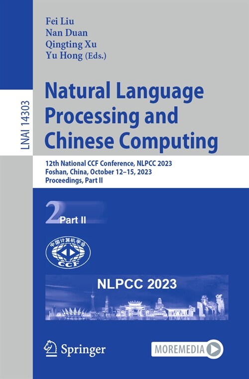 Natural Language Processing and Chinese Computing: 12th National Ccf Conference, Nlpcc 2023, Foshan, China, October 12-15, 2023, Proceedings, Part II (Paperback, 2023)