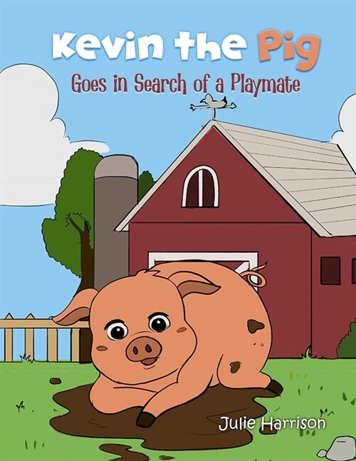 Kevin the Pig Goes in Search of a Playmate (Paperback)