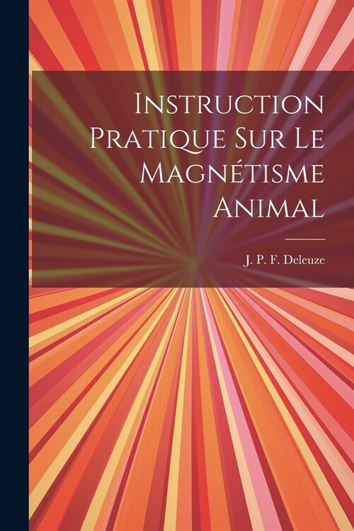 Instruction pratique sur le magn?isme animal (Paperback)