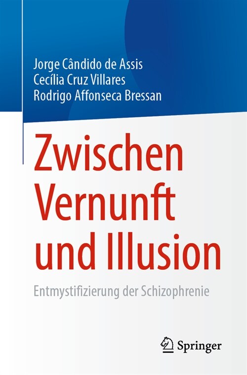 Zwischen Vernunft Und Illusion: Entmystifizierung Der Schizophrenie (Paperback, 1. Aufl. 2023)
