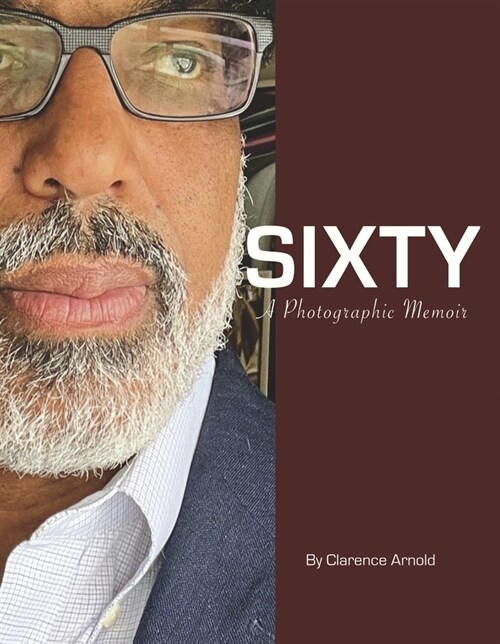 Sixty: A Photographic Memoir (Hardcover)