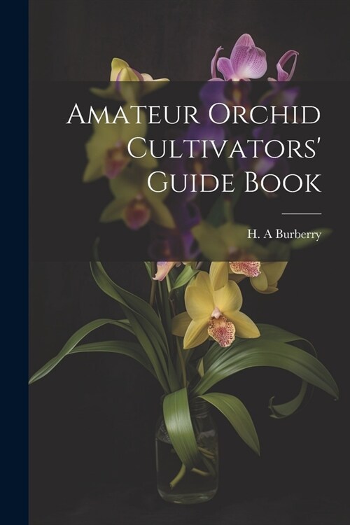 Amateur Orchid Cultivators Guide Book (Paperback)