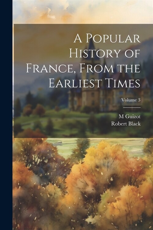 A Popular History of France, From the Earliest Times; Volume 3 (Paperback)