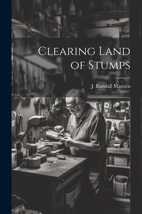 Clearing Land of Stumps (Paperback)