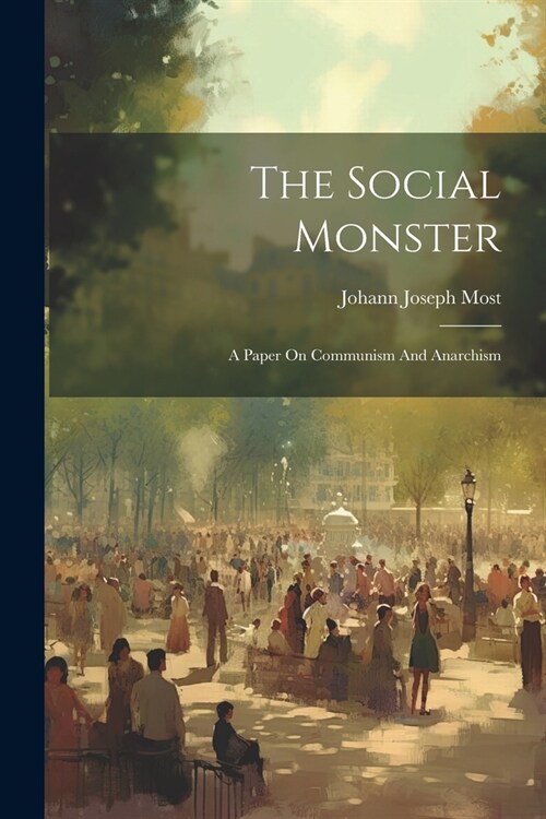 The Social Monster: A Paper On Communism And Anarchism (Paperback)