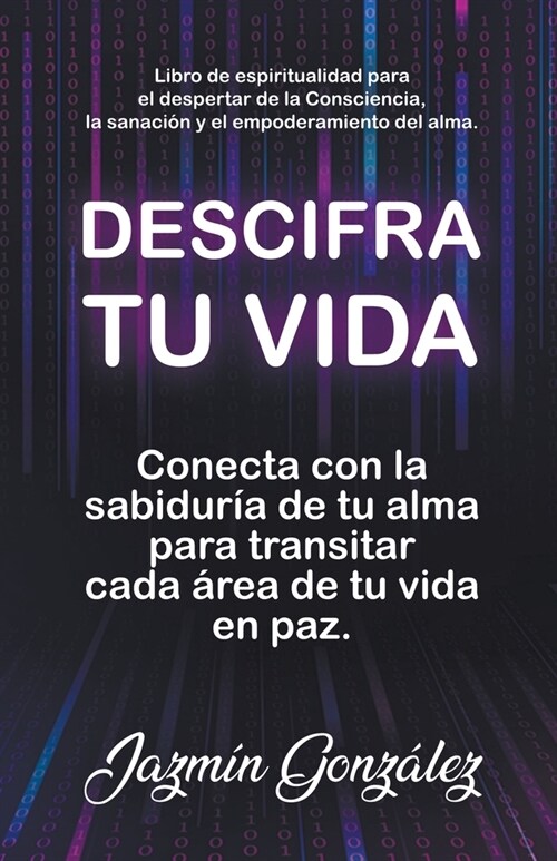 Descifra tu vida: Conecta con la sabidur? de tu alma para transitar cada ?ea de tu vida en paz. (Paperback)