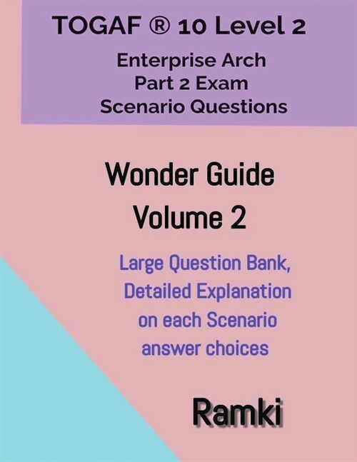 TOGAF(R) 10 Level 2 Enterprise Arch Part 2 Exam Wonder Guide Volume 2 (Paperback)