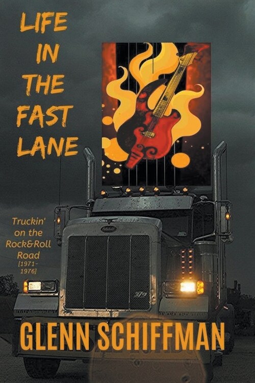 Life in the Fast Lane: Truckin on the 1970s RocknRoll Road (Paperback)