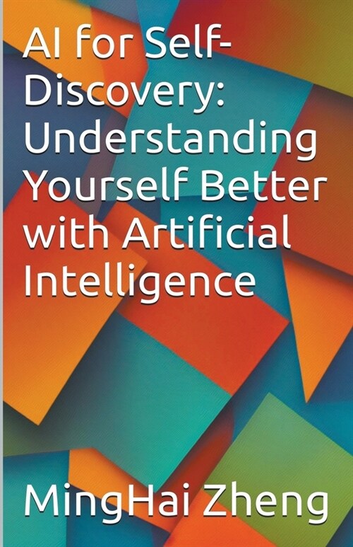 AI for Self-Discovery: Understanding Yourself Better with Artificial Intelligence (Paperback)