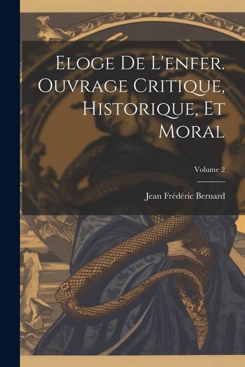 Eloge de lenfer. Ouvrage critique, historique, et moral; Volume 2 (Paperback)