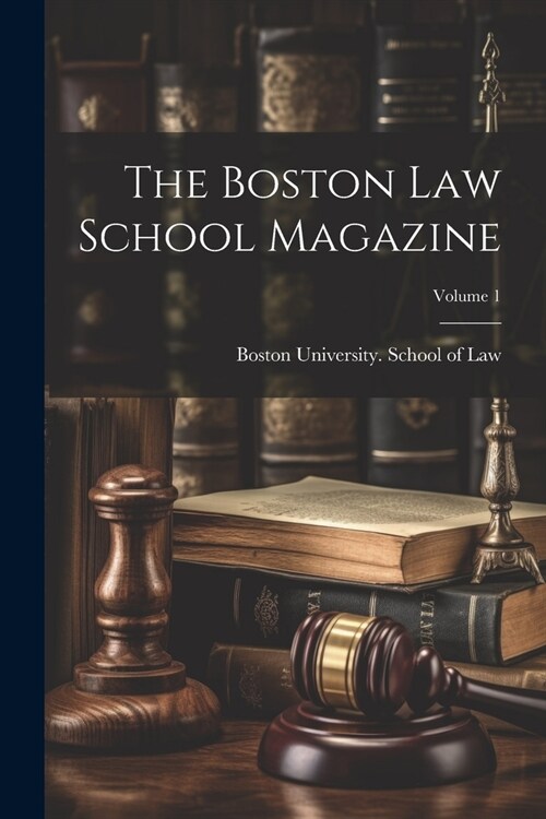 The Boston Law School Magazine; Volume 1 (Paperback)