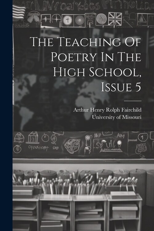 The Teaching Of Poetry In The High School, Issue 5 (Paperback)