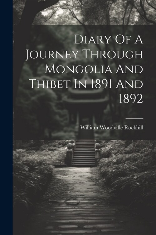 Diary Of A Journey Through Mongolia And Thibet In 1891 And 1892 (Paperback)